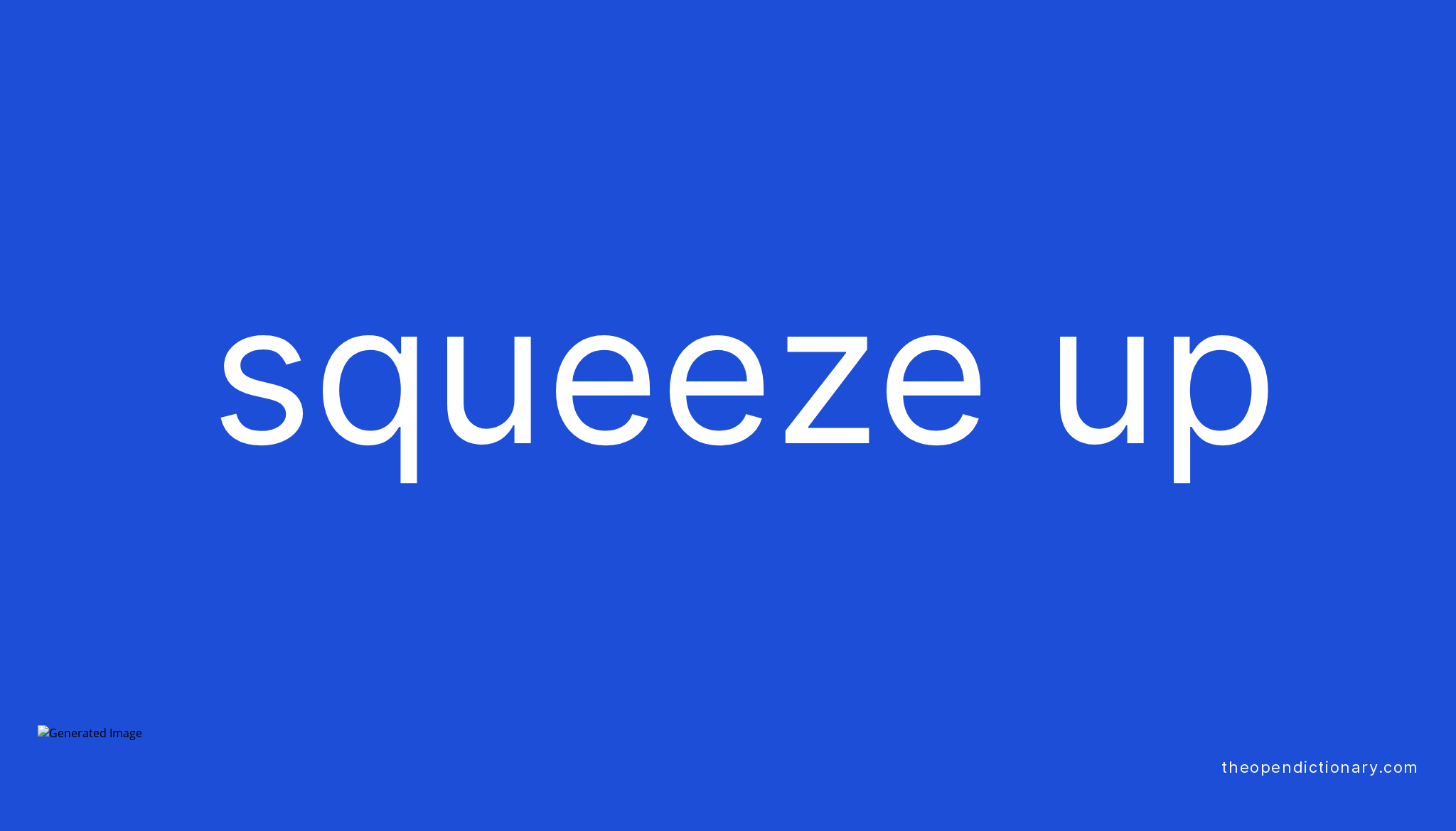 SQUEEZE UP Phrasal Verb SQUEEZE UP Definition, Meaning and Example